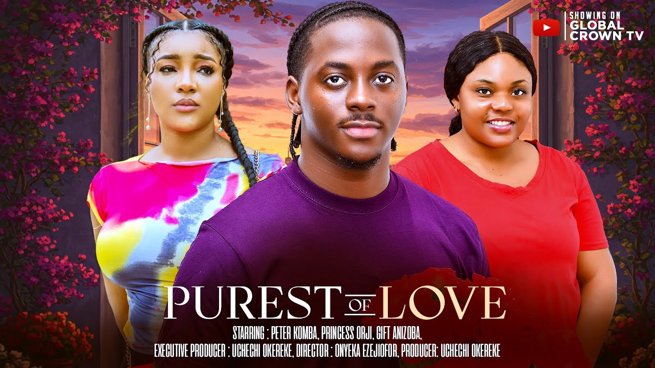 PUREST OF LOVE -2026 latest Nigerian movies – Peter Komba -Gift Anizoba Princess Orji -Chinenye Eze