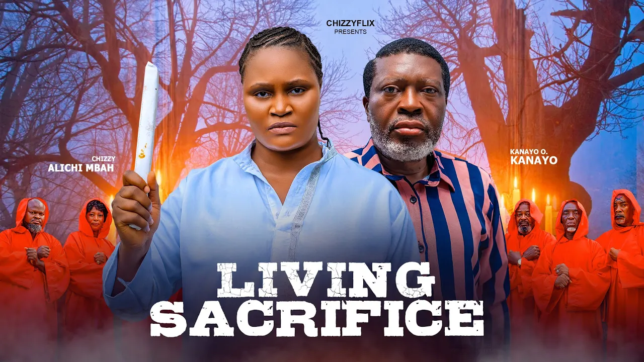 Living Sacrifice – Kanayo O Kanayo, Chizzy Alichi Mbah, 2026 Latest Nigerian Movie
