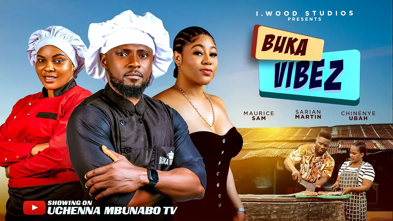 BUKA VIBEZ – MAURICE SAM, SARIAN MARTINS, CHINENYE UBAH latest 2026 nigerian movie